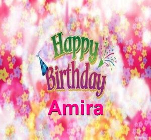 Happy Birthday Amira 300x278 صور ِاسم اميرة مزخرف انجليزى , معنى اسم اميرة و شعر و غلاف و رمزيات