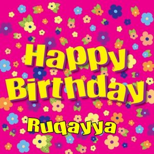 Happy birthday Ruqayya 300x300 صور ِاسم رقية مزخرف انجليزى , معنى اسم رقية و شعر و غلاف و رمزيات