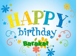 Happy birthday Barakat 300x220 صور ِاسم بركات مزخرف انجليزى , معنى اسم بركات و شعر و غلاف و رمزيات